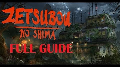 Zetsubou No Shima FULL GUIDE 2024