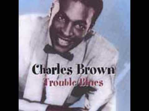 Charles Brown - Trouble Blues