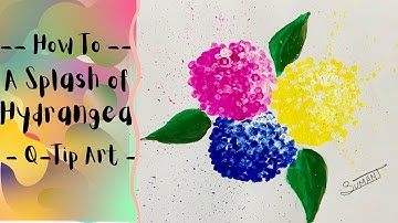 A Splash of Hydrangea | Q-Tip Art | How-To Tutorial | Artista Sumant