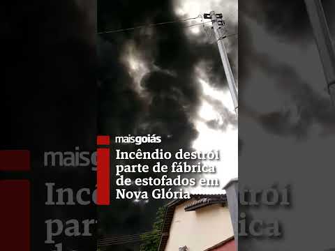 Incêndio destrói parte de fábrica de estofados em Nova Glória - Mais Goiás