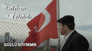 Güçlü Soydemir - Fatih’in Adaleti (Official - Video -  ) Resimi