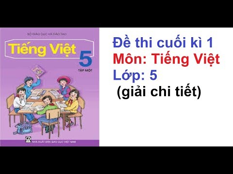 Video Đề kiểm tra cuối học kì 1 môn tiếng việt lớp 5 - YouTube