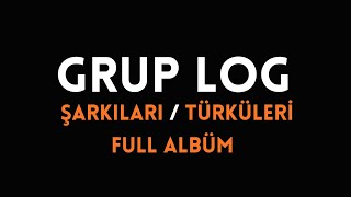 Grup Log - Full Albüm Official Audio