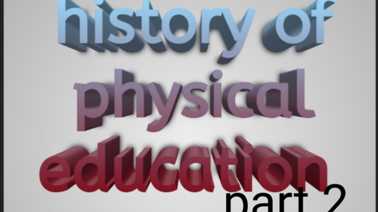 history'of physical education part2 YouTube