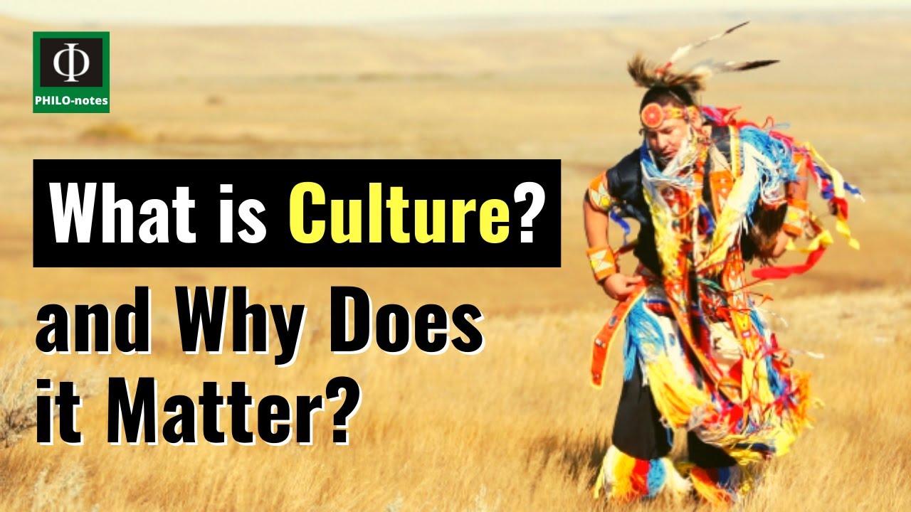 What is Culture and Why does it Matter? 