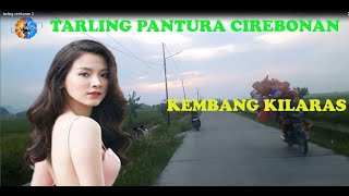 TARLING PANTURA CIREBONAN ~KEMBANG KILARAS~