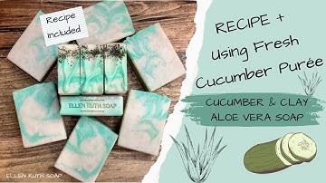 Recipe! How to Make 🥒 CUCUMBER & CLAY 💚 Aloe Vera CP Soap w/ Real Cucumber | Ellen Ruth Soap