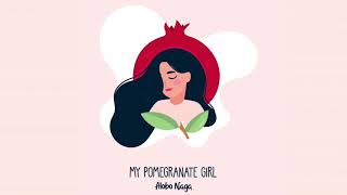 My Pomegranate Girl | Alobo Naga