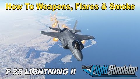 How To Weapons, Smoke & Flares F-35 indiafoxtecho #MSFS