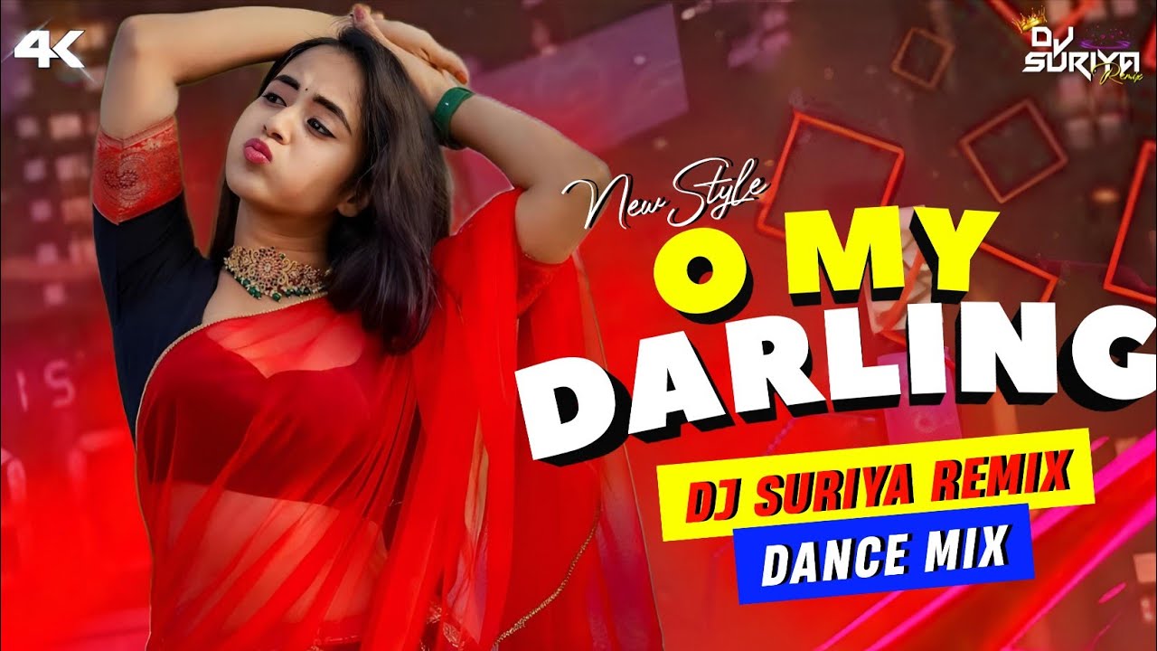 O MY DARLING ( EDM DANCE MIX | DJ SURIYA REMIX