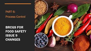 BRCGS Issue 9 Changes - Part 6: Process Control (R6)
