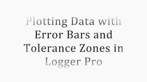 Plotting Data with Error Bars and Tolerance Zones in Logger Pro
