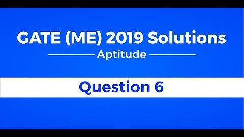 GATE (ME) 2019 Solutions | Aptitude Questions | Question 6