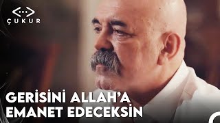 Babadan Oğula Nasihatler - Çukur 5. Bölüm