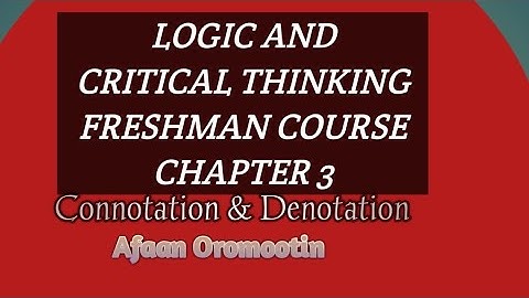 Logic and critical thin Chapter 3 part 2:cognitive and emotive,connotation and denotative A.oromotin