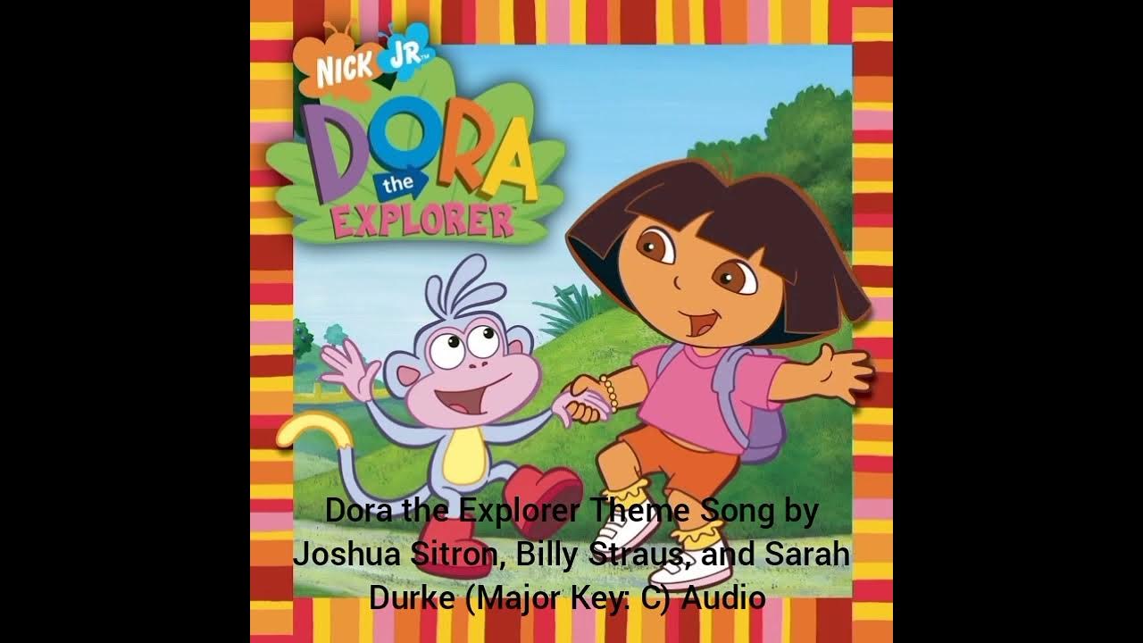 Dora The Explorer Theme Song In G Major Dora the Explorer Theme Song by Joshua Sitron, Billy Straus, and Sarah