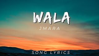 JMara - Wala  | SONG LYRICS VERSION