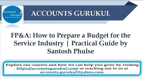 FP&A: How to Prepare a Budget for the Service Industry | Practical Guide by Santosh Phulse