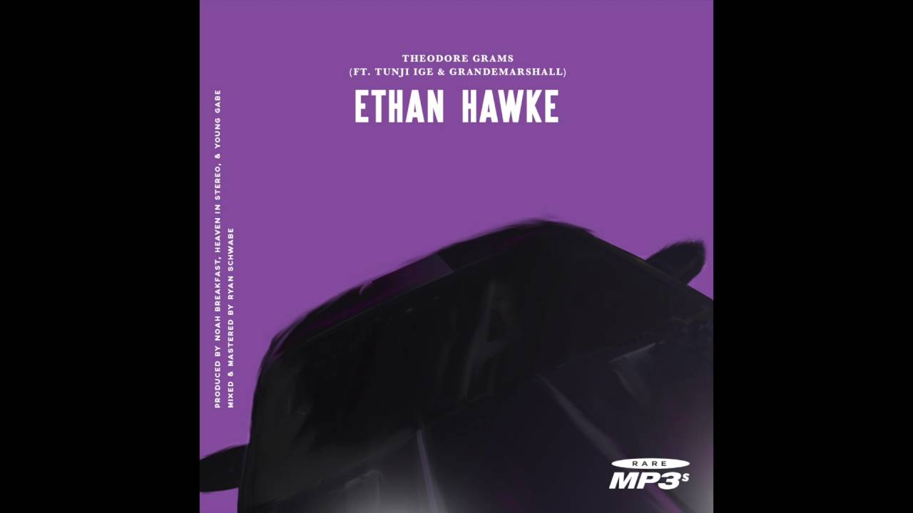 Mira Theodore Grams - Ethan Hawke (Ft. Tunji Ige & GrandeMarshall) en YouTube Mira Theodore Grams - Ethan Hawke (Ft. Tunji Ige & GrandeMarshall) en YouTube