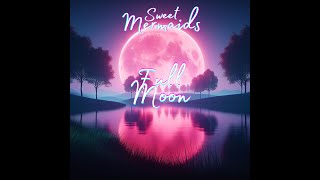 Full Moon - Sweet Mermaids (Official Lyric Video)