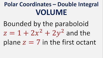 Polar coordinates to find volume bounded by paraboloid z=1+2x^2+2y^2 and plane z=7 in first octant
