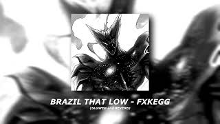 BRAZIL THAT LOW - FXKEGG (SLOWED and REVERB)