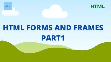 What are forms and frames in html | Part1
