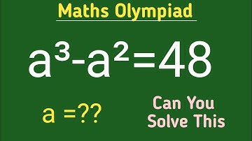 a³-a²=48 ||maths olympiad || can you solve this || find a =? ||