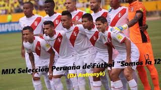 Video thumbnail of "MIX Selección Peruana de Fútbol "Somos la 12" (Mejor Mix)"