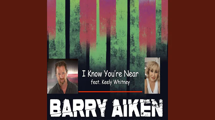 I Know You're Near (feat. Keely Whitney)