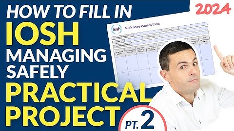 How To Pass the IOSH Managing Safely Risk Assessment in 2024 (Practical Project) PART TWO