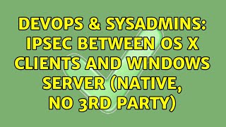 Celebrity DevOps & SysAdmins: IPSec between OS X clients and Windows Server (native, no 3rd party) Profile