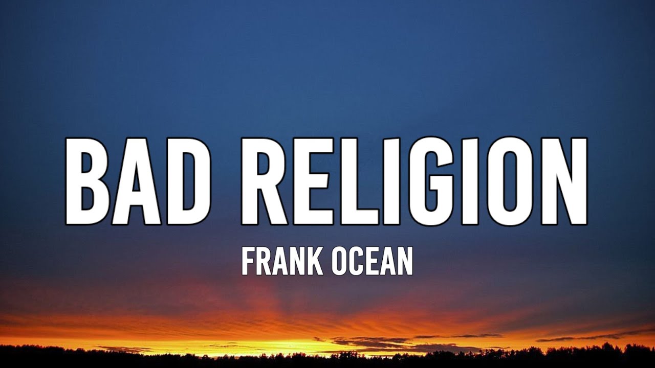 Frank Ocean Bad Religion (Lyrics) YouTube Frank Ocean Bad Religion (Lyrics) YouTube