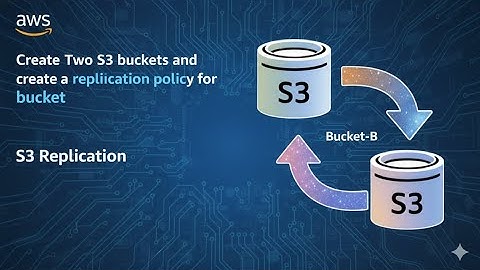 Create Two S3 Buckets & Setup Replication Policy | AWS S3 Bucket Replication