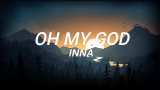 INNA - Oh My God ( Lyrics ) | INNA | Oh My God | Lyrical Video | OMG | Feel The Music