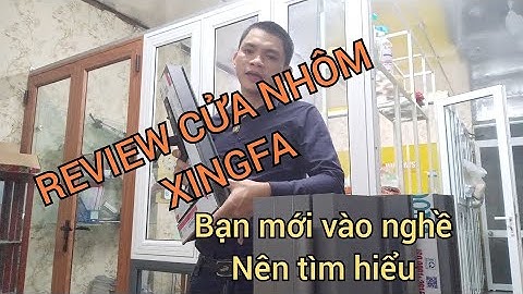 REVIEW  CỬA NHÔM XINGFA MỞ QUAY HỆ CỬA ĐI -MỚI VÀO NGHỀ NÊN TÌM HIỂU #HOWINDOWS #hướngdẫnnhômkính