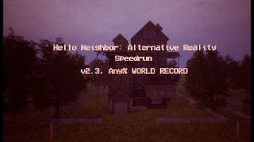 Hello Neighbor: Alternative Reality v2.3 Any% - World Record; 6:35.833