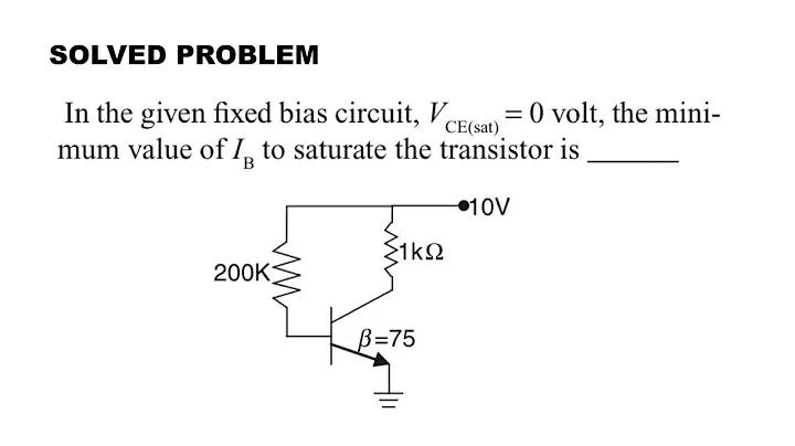 FIXED BIAS CIRCUIT SOLVED PROBLEM