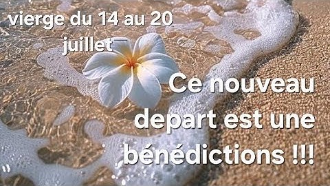 ♍️ sentimental vierges du 14 au 20 juillet. Ce nouveau départ est une bénédiction !!!