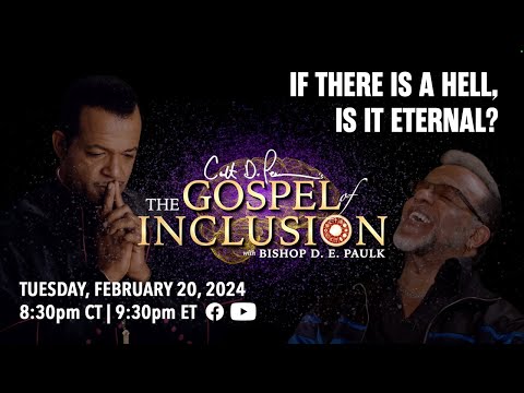 If There Is A Hell, Is It Eternal | The Gospel Of Inclusion With Bishop D. E. Paulk