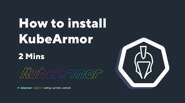 How to Install KubeArmor - Complete Guide