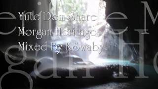 Morgan Heritage - Yute Dem Share - Mixed By KSwaby