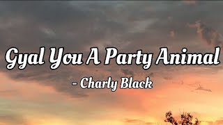 Charly Black - Gyal You Are A Party Animal (lyrics Video)