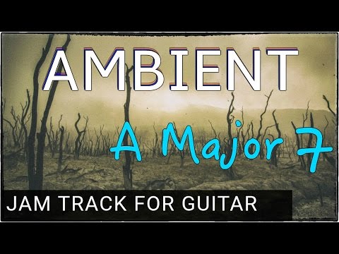 ambient backing track for guitar in a major 7