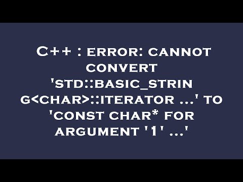 C++ : error: cannot convert 'std::basic_string char ::iterator ...' to 'const char* for argument '1'