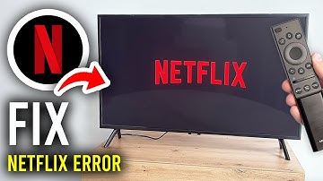 How To Fix Netflix Errors On Any Smart TV - Step By Step
