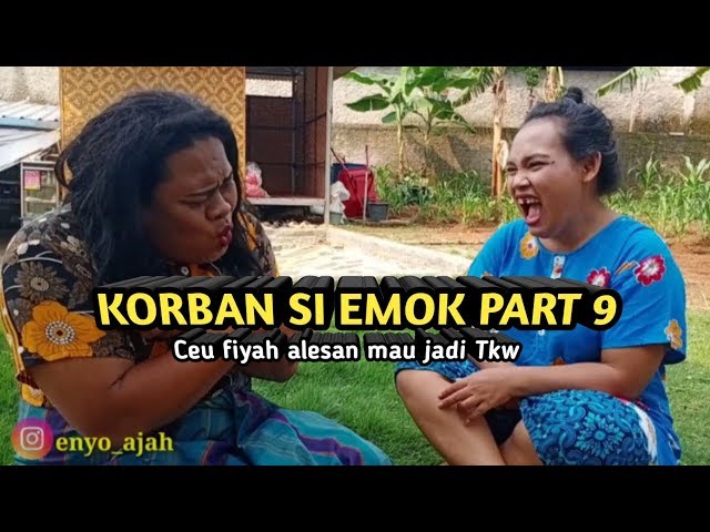 Korban si emok part 9 _ Ceu fiyah alesan rek jadi TKW class=