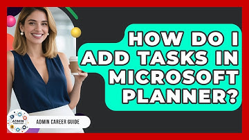 How Do I Add Tasks In Microsoft Planner? - Admin Career Guide