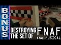 DESTROYING THE FNAF SET!