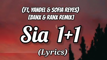 Sia - 1+1 (feat, Yandel & Sofia Reyes) [Banx & Ranx Remix]